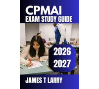 CPMAI Exam Study Guide 2026-2027: Complete Framework Mastery with Real-World AI Project Scenarios, Targeted Practice Sets, Detailed Rationales, and Proven Certification Success Strategies
