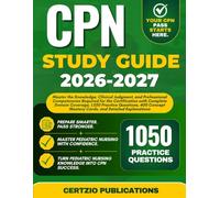 CPN STUDY GUIDE 2026-2027: Master the Knowledge, Clinical Judgment, and Professional Competencies Required for the Certification with Complete Domain ... Mastery Cards, and Detailed Explanations
