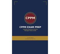 CPPM Exam Prep: Certified Physician Practice Manager Study Guide: Complete AAPC Certification Review for the Closed-Note Exam - 13 Chapters Across ... 21 Case Studies and Two Full Practice Exams