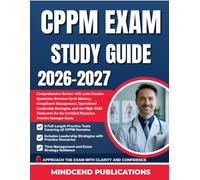 CPPM EXAM STUDY GUIDE 2026-2027: Comprehensive Review with 1,080 Practice Questions, Revenue Cycle Mastery, Compliance Management, Operational ... the Certified Physician Practice Manager Exam