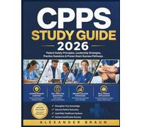 CPPS STUDY GUIDE 2026: Patient Safety Principles, Leadership Strategies, Practice Questions & Proven Exam Success Pathways