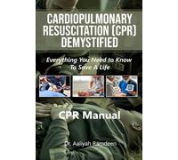 CPR Demystified: Everything You Need to Know to Save a Life: 4