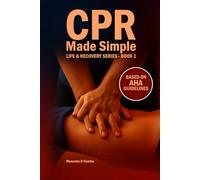 CPR Made Simple - Full Master Edition: Hands-On CPR, AED & Choking Response for Adults, Children & Infants - Courage Before Confidence