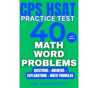 CPS HSAT Practice Test 40 Math Word Problems: Questions + Answers + Explanations + Math Formulas