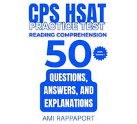CPS HSAT Practice Test Reading Comprehension: 50 Questions, Answers, and Explanations 2025 Volume 1
