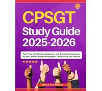 CPSGT Study Guide 2025-2026: Test Prep with Practice Questions and Answer Explanations for the Certified Polysomnographic Technician Exam Review