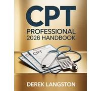 CPT Professional 2026 Handbook: Comprehensive Guide to New CPT Codes, Medical Billing and Coding Updates, Revisions, Modifiers, and AMA Guidelines for Healthcare Professionals