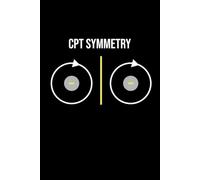 CPT Symmetry Unveiled: A Quantum Notebook for the Curious Mind: 120 Pages of Lined Paper for Physics Theories, Particle Diagrams, and Scientific Inquiry