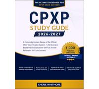 CPXP STUDY GUIDE 2026-2027: A Domain-by-Domain Review of the Official CPXP Classification System - 1,000 Scenario-Based Practice Questions with Full Answer Rationales for Exam Success