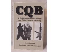 CQB: A Guide to Unarmed Combat and Close Quarter Shooting by Mark V. Lonsdale (1991-01-01)