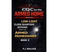 CQC For the Armed Home - Book 3: Low-Light Close Quarters Defense for the Armed Homeowner