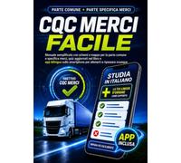 CQC Merci Facile: Manuale semplificato con schemi e mappe per la parte comune e la parte specifica merci, quiz aggiornati nel libro e App bilingue sullo smartphone per allenarti e ripassare ovunque