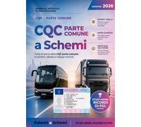 CQC Parte Comune a Schemi: Manuale di preparazione all'esame per la Carta di Qualificazione del Conducente - merci e persone. Teoria a schemi, 15 ... due simulazioni con correttore. Edizione 2026