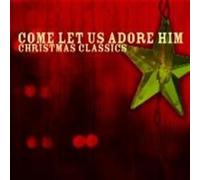 Come Let Us Adore Him - Christ – CD