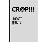 Cr@p i forgot to note it - A Funny & Relatable Journal for Writing Down Literally Everything
