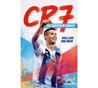 CR7. Cristiano Ronaldo raccontato ai ragazzi