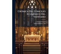 CrÃ3nica Del Concilio EcumÃ(c)nico Del Vaticano