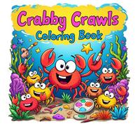 Crabby Crawls Coloring Book - 100 Pages to Color: Cute Crabs, Ocean Adventures, Sea Life Fun, and Relaxing Marine Creature for Kids and Adults
