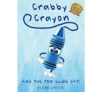 Crabby Crayon: And the Too Blue Day!