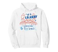 Crabby Return To The Beach Funny Ocean Crab Saying Beach Fun Felpa con Cappuccio