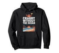 Crabby Without The Ocean Funny Beach Vacation Crab Felpa con Cappuccio