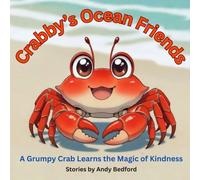 Crabby's Ocean Friends: A Grumpy Crab Learns the Magic of Kindness