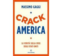 Crack America. La verità sulla crisi degli Stati Uniti