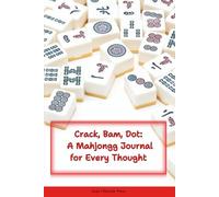 Crack, Bam, Dot: A Mahjongg Journal For Every Thought