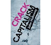 Crack Capitalism - Holloway John