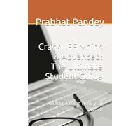 Crack JEE Mains & Advanced: The Ultimate Student Guide: Guidance for how you work