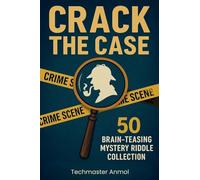 Crack the Case: 50 Brain-TeasingMystery Riddle Collection