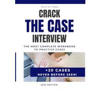 Crack The Case Interview - 20+ Practice Cases to Prepare for Consulting Interviews at McKinsey, Bain, BCG, Deloitte, Strategy&, and other firms: ... for interviews at top consulting firms