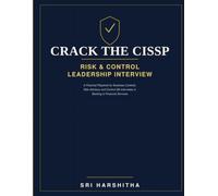Crack the CISSP: Risk & Control Leadership Interview: A Practical Playbook for Business Controls, Risk Advisory and Control QA Interviews in Banking & Financial Services