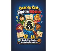 Crack the Code, Find the Imposter, Logic Puzzles for Aspiring Detectives: 500 Clues for Teens, Adults & Seniors Who Enjoy Deduction Mysteries & Cryptograms