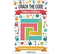 Crack The Code - Kakuro Edition: 100 Medium Level Kakuro Puzzles for Adults & Teens