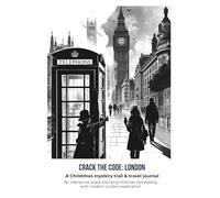 Crack the Code: London: A Christmas mystery trail and Travel Journal for your London trip