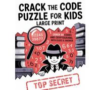 Crack The Code Puzzle For Kids: Large Print Crack 50 Codes And Cryptograms Puzzles for Kids, With Clues & Answer, Great as a Gift for Kids