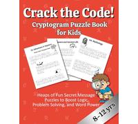 Crack the Code!: The Ultimate Cryptogram Puzzle Book for Kids: 160+ Secret Messages, Hilarious Jokes, World Facts, and Challenging Ciphers for Ages 8-12