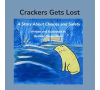 Crackers Gets Lost: A Story About Choices and Safety.