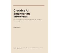 Cracking AI Engineering Interviews: A Practical Field Guide to Coding, Systems, ML, and Engineering Judgment