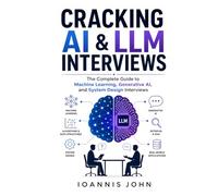 Cracking AI & LLM Interviews: The Complete Guide to Machine Learning, Generative AI, and System Design Interviews