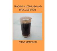 Cracking alcoholism and drug addiction - Montshiti Oteng