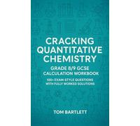 Cracking Quantitative Chemistry: GCSE workbook for grade 8/9 students: Includes over 100 practice questions with worked answers