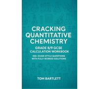 Cracking Quantitative Chemistry: GCSE workbook for grade 8/9 students: Includes over 100 practice questions with worked answers