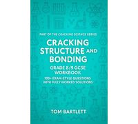 Cracking Structure and Bonding: Grade 8/9 GCSE Workbook: 100+ Exam-Style Questions with Fully Worked Solutions