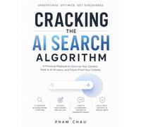 CRACKING THE AI SEARCH ALGORITHM: The Definitive Generative Engine Optimization (GEO) Handbook for No-Tech Beginners