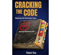 CRACKING THE CODE: Mastering the Electrician’s Exam Proven Strategies for Effective Study, Time Management, and Test Success
