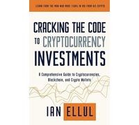 Cracking the Code to Cryptocurrency Investments A Compr - Libro in brossura...