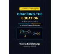 Cracking the Equation: The Ultimate Algebra 1 & 2 Workbook