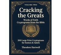Cracking the Greats: Volume 2: Words of Faith - Cryptograms from the Bible - 200 Large Print Cryptograms for Seniors & Adults